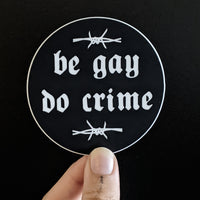 Be Gay Do Crime Sticker - 3x3"