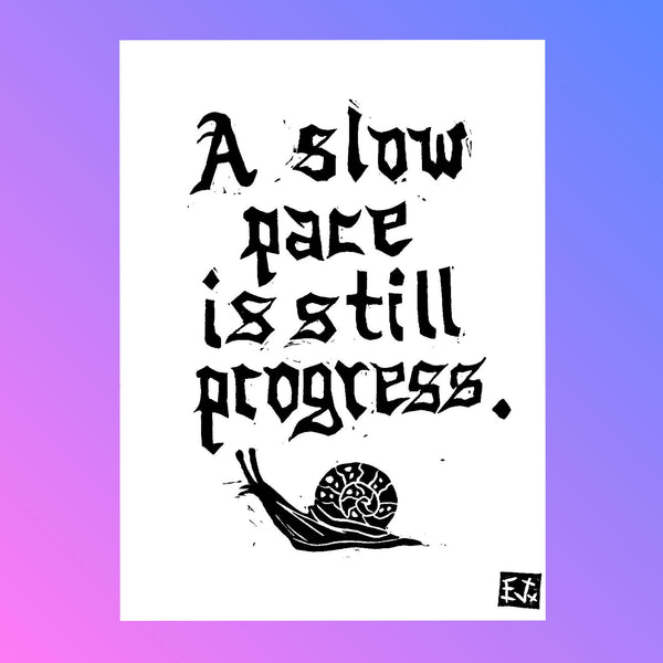 A Slow Pace Is Still Progress Linoprint 5.5x7.5